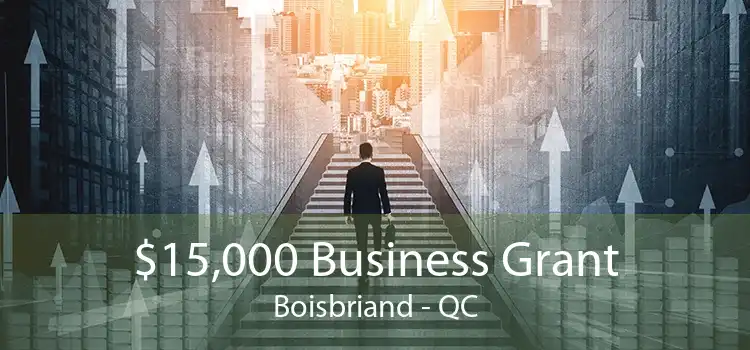 $15,000 Business Grant Boisbriand - QC