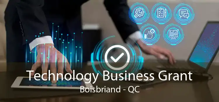 Technology Business Grant Boisbriand - QC