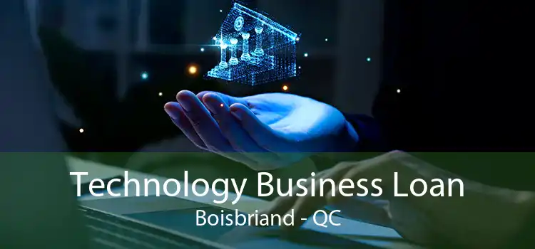 Technology Business Loan Boisbriand - QC